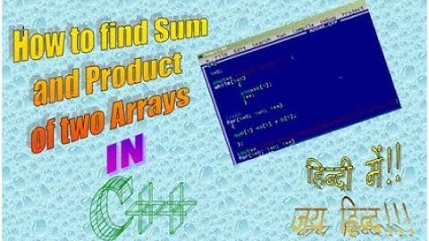 How to find sum or product of corresponding elements of two arrays in C++ hindi