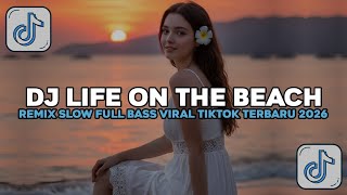 Download lagu DJ ILHAM - LIFE ON THE BEACH REMIX SLOW FULL BASS VIRAL TIKTOK TERBARU 2026 YG KALIAN CARI!!