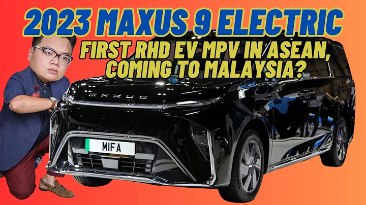 2023 Maxus 9 electric - first RHD EV MPV in ASEAN, coming to Malaysia? - DayDayNews