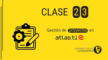 Clase 23: Gestión de proyectos en ATLAS.ti