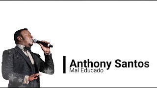 Video thumbnail of "Anthony Santos -Mal Educado (Letras)"