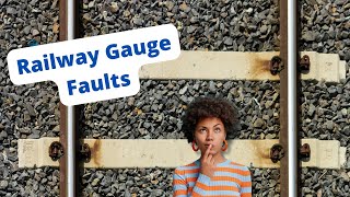 Gauge Faults! An Easy Guide to This Common Railway Geometry Fault