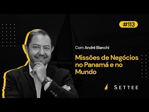 Missões de Negócios no Panamá e no Mundo com André Bianchi - CONTRA O VENTO PODCAST #113
