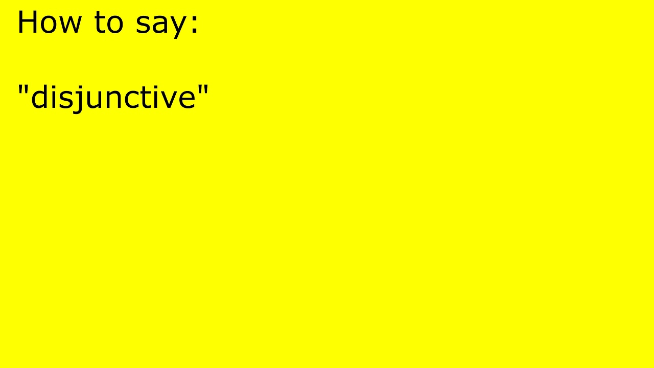 How to pronounce disjunctive