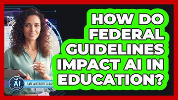 How Do Federal Guidelines Impact AI In Education?