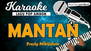 Karaoke MANTAN - Fresly Nikijuluw/ By Lanno Mbauth