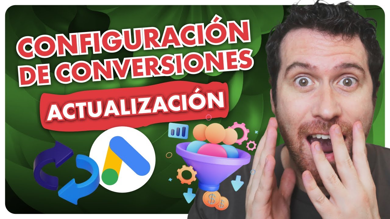 Nueva Configuración de Conversiones en Google Ads: Guía Paso a Paso ...