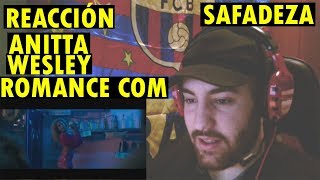 Wesley Safadão e Anitta - Romance Com Safadeza (Clipe Oficial) (REACCIÓN)