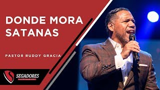 Donde Mora Satanas | Pastor Ruddy Gracia