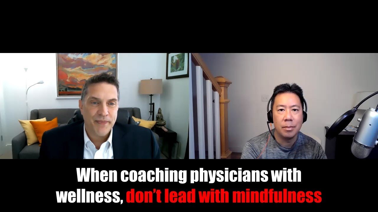 When coaching physicians with wellness, don’t lead with mindfulness