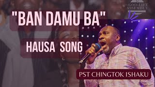WORSHIP VIDEOS FOR CHURCHES | BAN DAMU BA - HAUSA SONG | PASTOR CHINGTOK ISHAKU