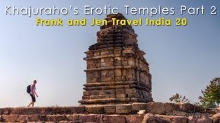 Erotic Temples of Khajuraho Part 2, Eastern, Southern &amp; Jain Group - Frank &amp; Jen Travel India 20