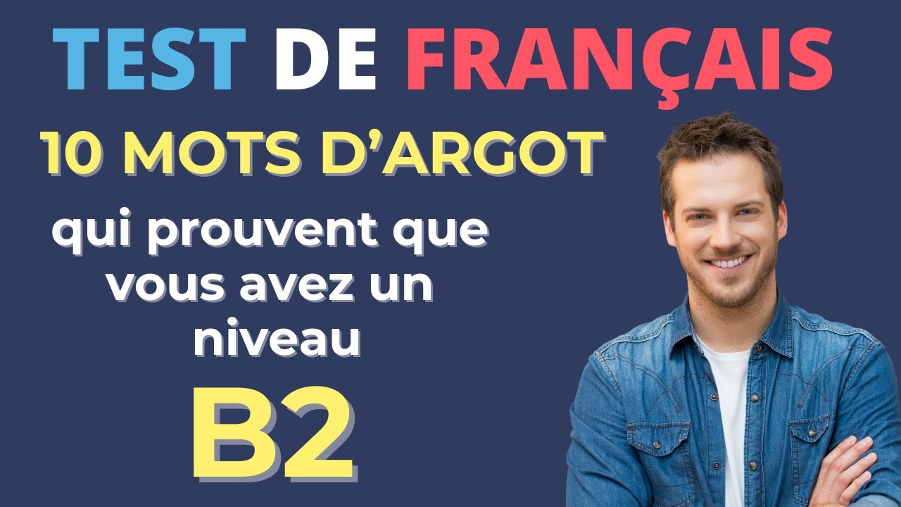 10 mots d'argot qui prouvent que vous avez un niveau B2 en français