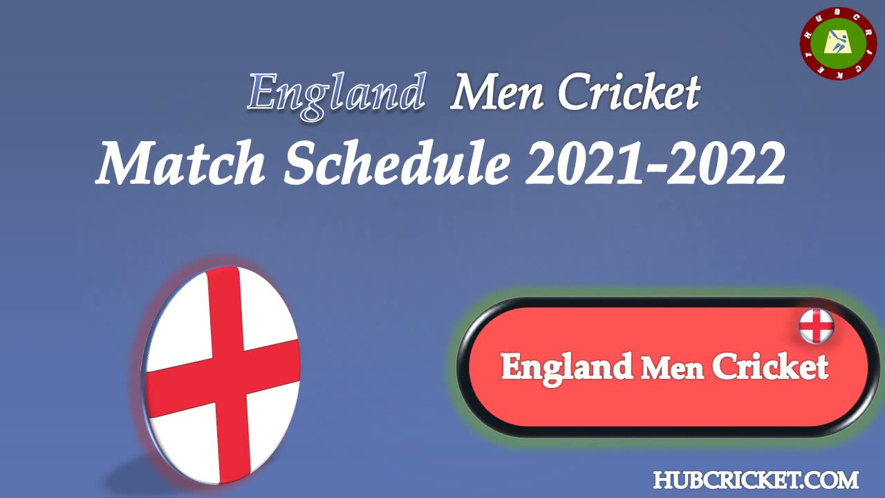 England Men Cricket Schedule 2021 2022