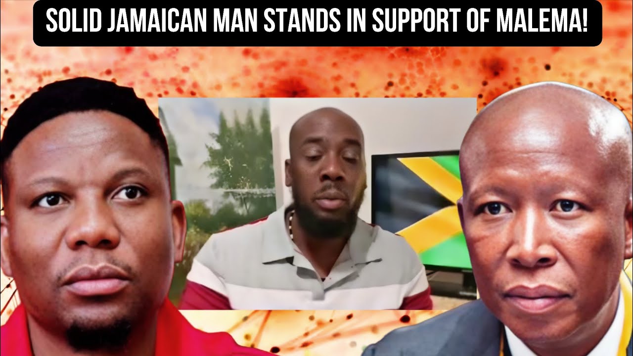 SOLID JAMAICAN MAN STANDS IN SUPPORT OF JULIUS MALEMA & EFF!
