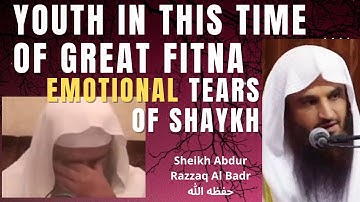 [EMOTIONAL Tears] YOUTH IN THIS TIME OF GREAT FITNA - IN GREAT NEED OF MERCY - Sheikh Abdur Razzaq