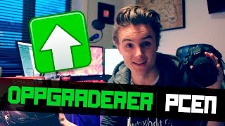 Oppgraderer pcen @KimePlays