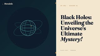 S01-EP002 Black Holes: Where Light Itself Cannot Escape