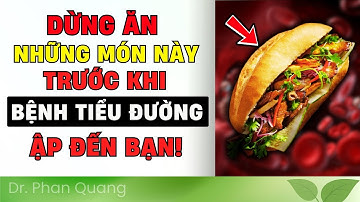 🛑DỪNG ĂN 5 MÓN NÀY NẾU KHÔNG MUỐN MẮC TIỂU ĐƯỜNG! (99% NGƯỜI VIỆT ĐANG ĂN SAI) | Dr Phan Quang