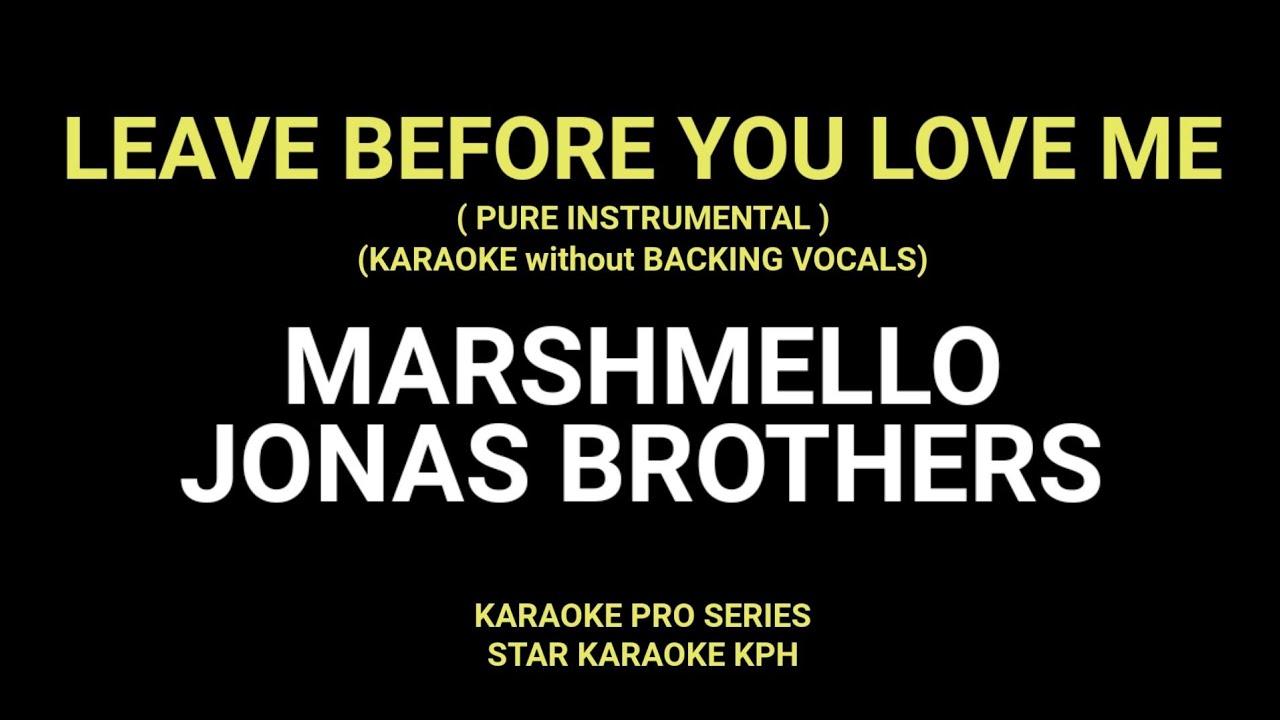 Marshmello and Jonas Brothers - Leave Before You Love Me ( NO BACKING VOCALS with LYRICS ) KARAOKE