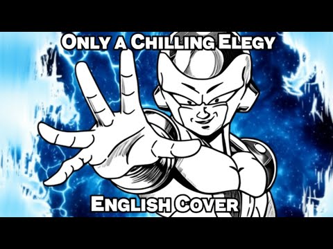 Only A Chilling Elegy Tada Kogoeru Elegy Frieza S Theme ENGLISH COVER By WL