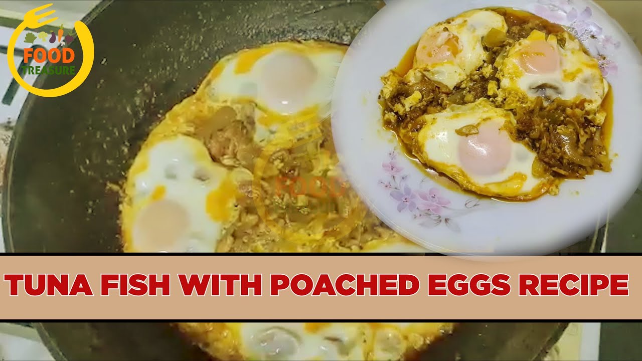 Tuna fish and Poached Eggs food treasure YouTube