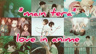 Main Tera From Kalank ( Love In Anime )