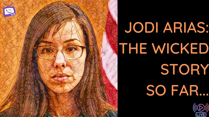 Jodi Arias: The Wicked Story So Far