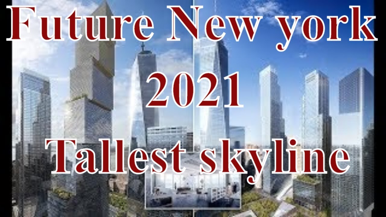 Future New York 21 Future New York Projects And Proposals City Of Luxury Youtube