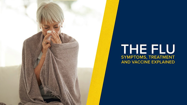The Flu (Influenza): What You Should Know About Symptoms, Complications and Vaccines