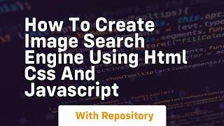 How to create image search engine using html css and javascript