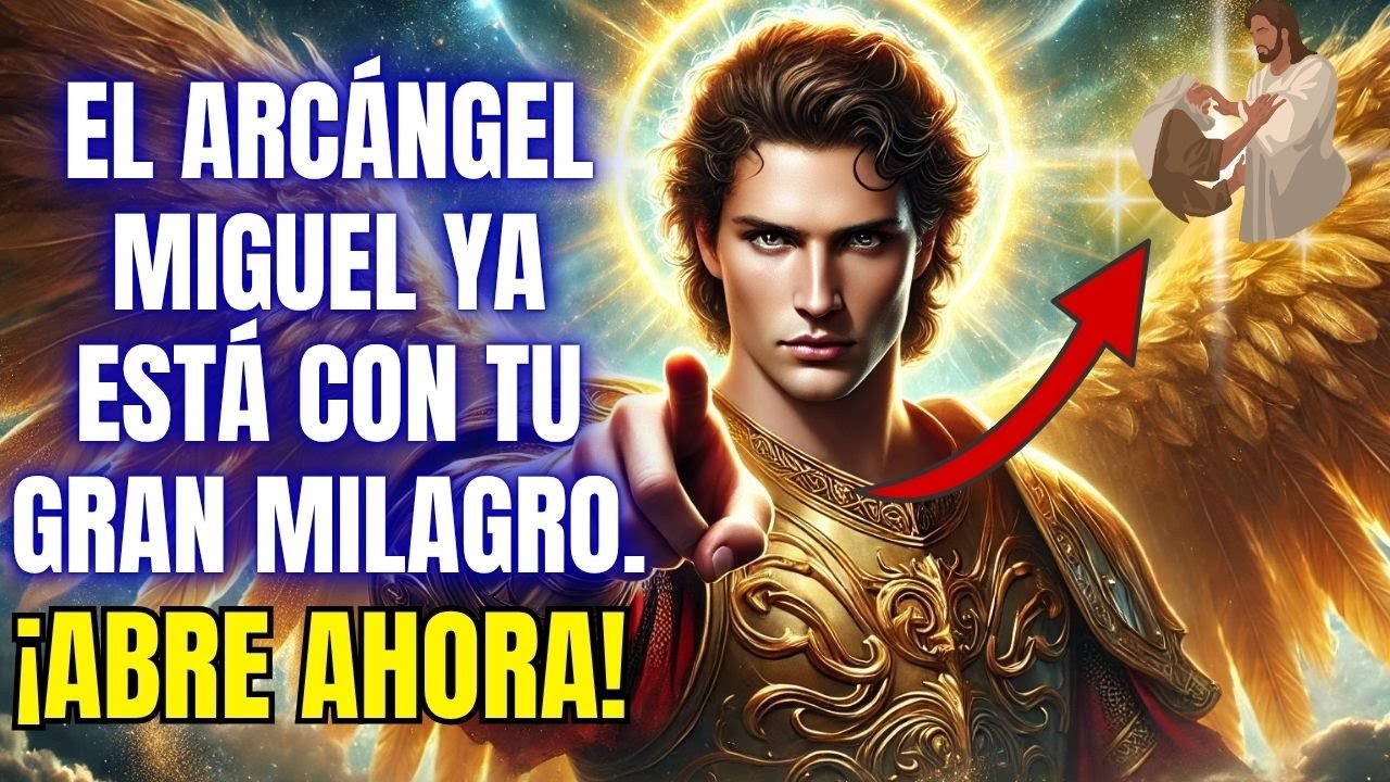 DIOS REVELÓ QUE EL ARCÁNGEL MIGUEL NECESITA ENTREGARTE UN GRAN MILAGRO ...