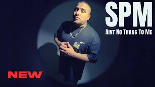 SPM - Ain't No Thang To Me feat. Mark Serna (Official Audio) NEW