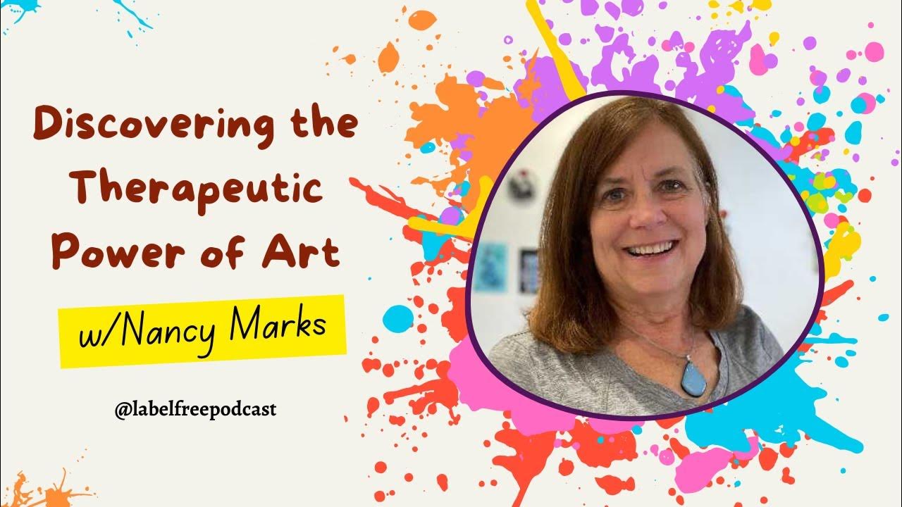 Discovering the Therapeutic Power of Art with Nancy Marks YouTube