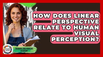 How Does Linear Perspective Relate To Human Visual Perception? - Drawing and Painting Academy