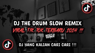 DJ THE DRUM SLOW REMIX SOUND 𝙁𝙚𝙗𝙧𝙮 𝙍𝙚𝙢𝙞𝙭 VIRAL TIK TOK TERBARU 2024 !!!