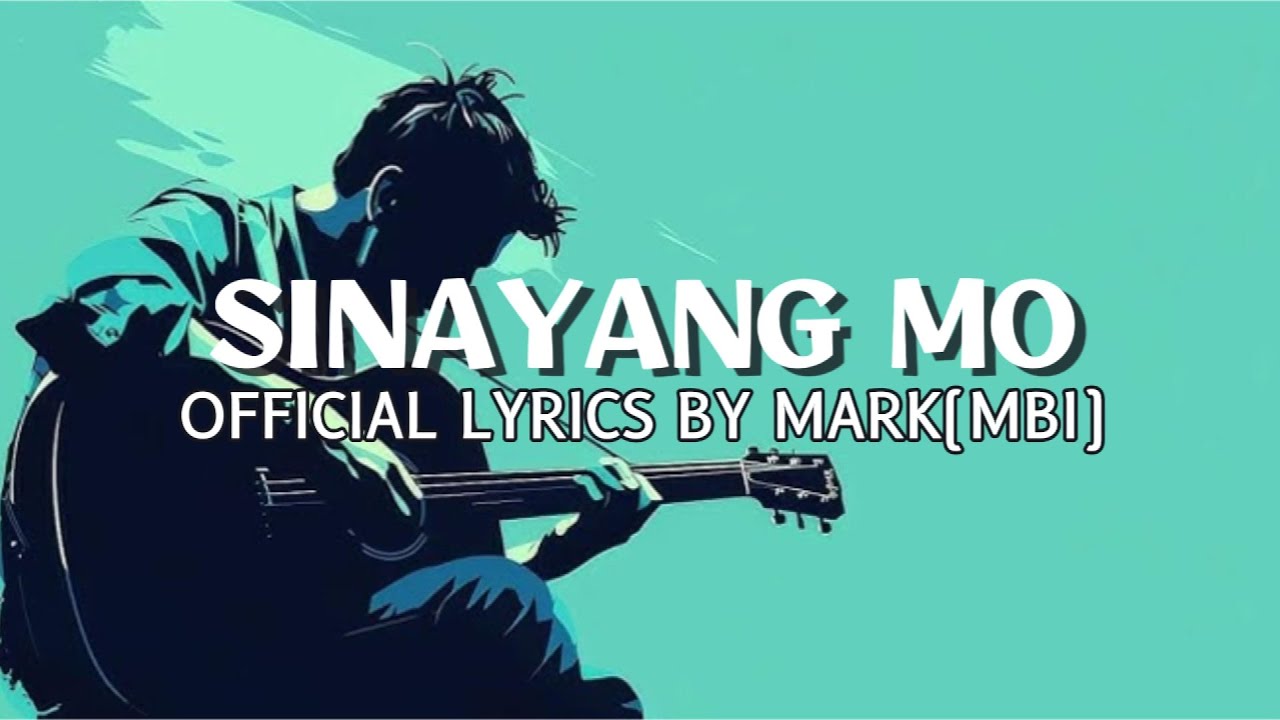 Sinayang Mo - Official Lyric Video | Mark (MBI)