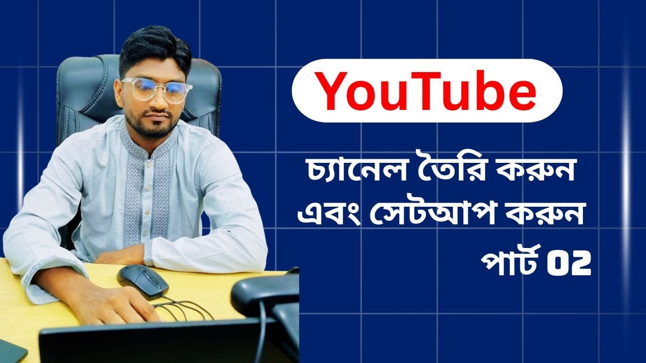 YouTube Channel Create And Setup || PART 2 || Outsourcing Care BD ...
