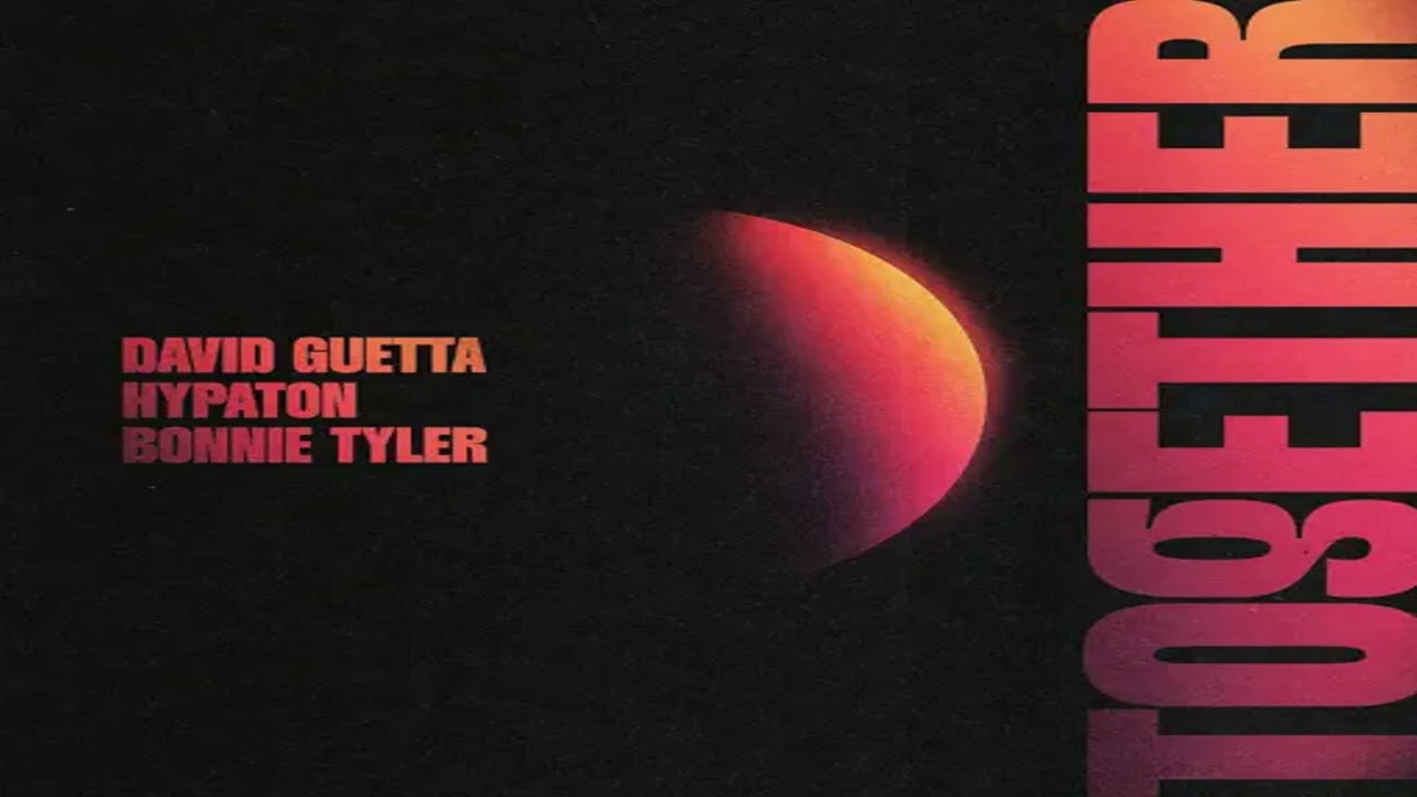 David Guetta & Hypaton & Bonnie Tyler - Together