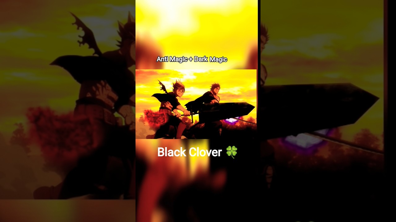 Black Clover 🍀 Anti Magic + Dark Magic ✨ Asta and Caption Yami Sir