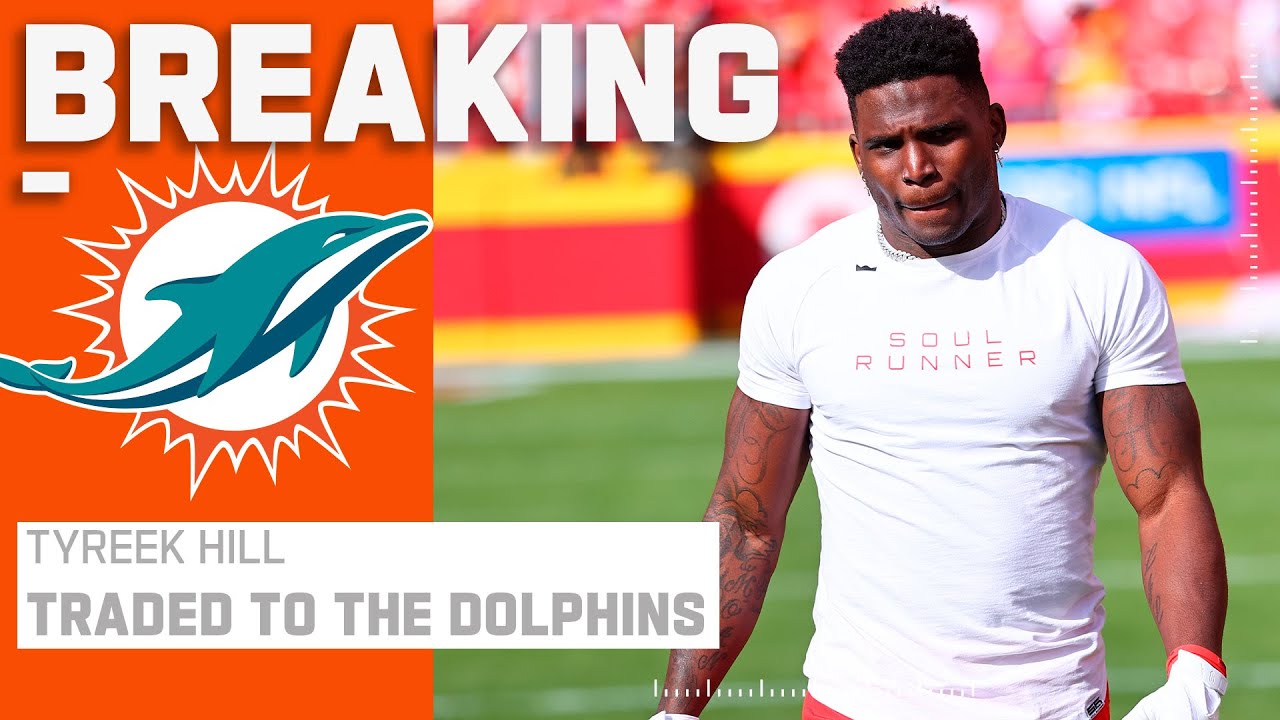 BREAKING: Tyreek Hill Traded to the Miami Dolphins 