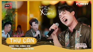 XHTDRLX2 | Thu Cạn - Trúc Nhân live cực đỉnh tại Xuân Hạ Thu Đông, rồi lại Xuân mùa 2