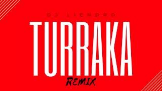 TURRAKA ( Remix ) - Kaleb Di Masi, Blunted Vato, Papichamp, Ecko - DJ Liendro ( RKT )