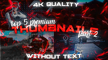 Top 5 Premium Thumbnail Part #2 | Free To Use Thumbnail Without Text | #shaikhedits #pubgmobile