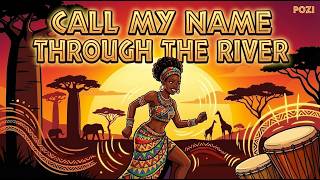 Pozi - Call My Name Through The River