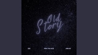 Old Story - Min Thu Soe, Zee, & Arkar