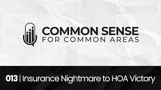 013 | HOA Board Heroes: Insurance Nightmare to HOA Victory