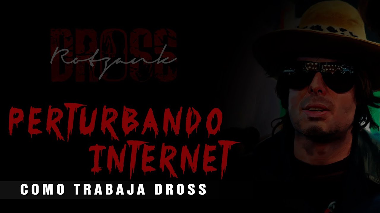 Perturbando a Internet: cómo trabaja Dross | DrossRotzank
