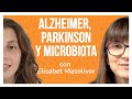 Ep.3 ALZHEIMER, PARKINSON Y MICROBIOTA, con Elisabet Masoliver | MEDIA HORA CON TU MICROBIOTA