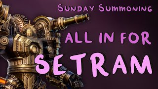 Sunday Summoning - Completely lost the plot this weekend going all in on a 15x for Setram